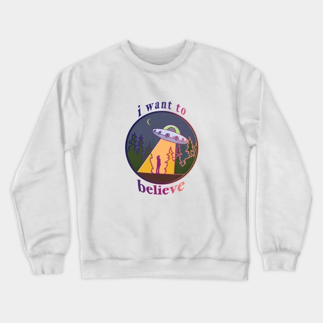 I Want To Believe! Crewneck Sweatshirt by lauraapaints